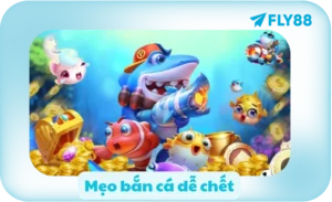 Mẹo bắn cá dễ chết
