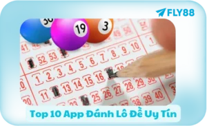 Top 10 App Đánh Lô Đề Uy Tín